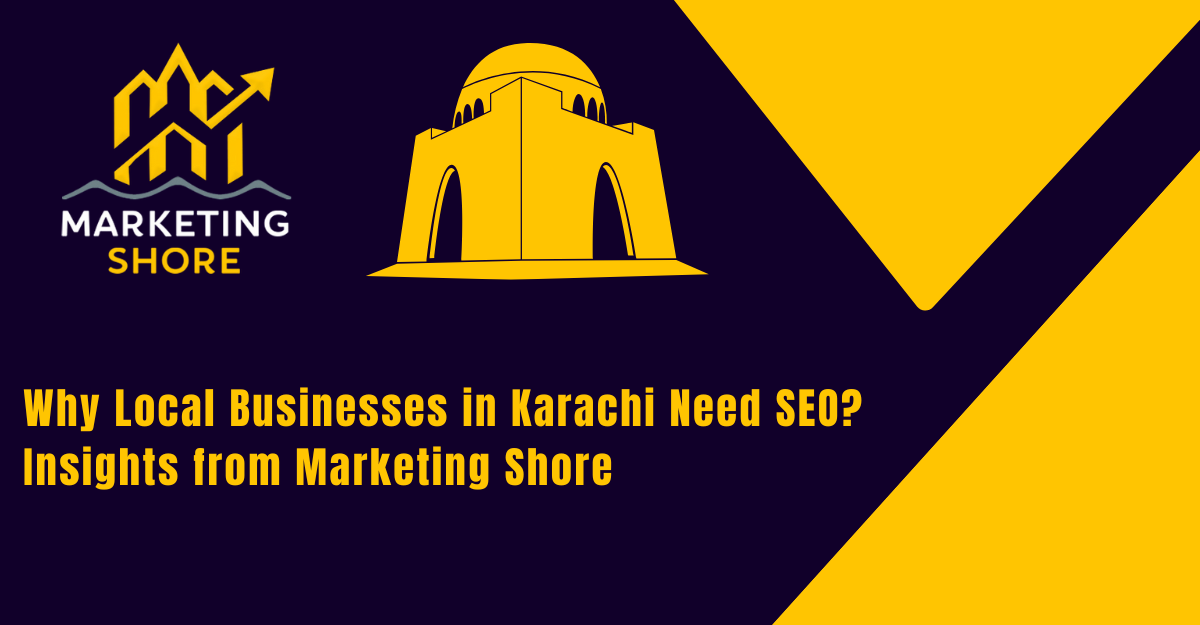 Why local businesses need SEO services in Karachi? Insights from Marketing Shore